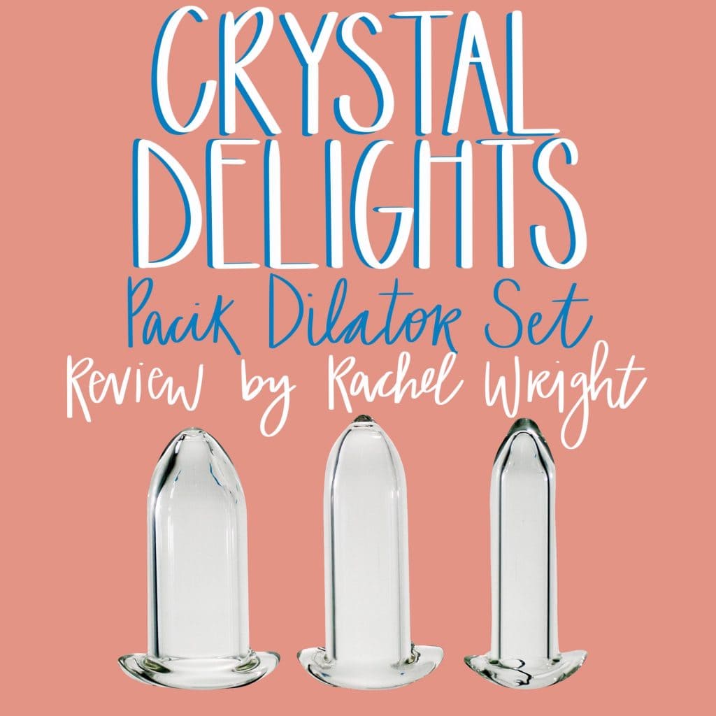 Crystal Delights Pacik Dilator Set Review Rachel Wright