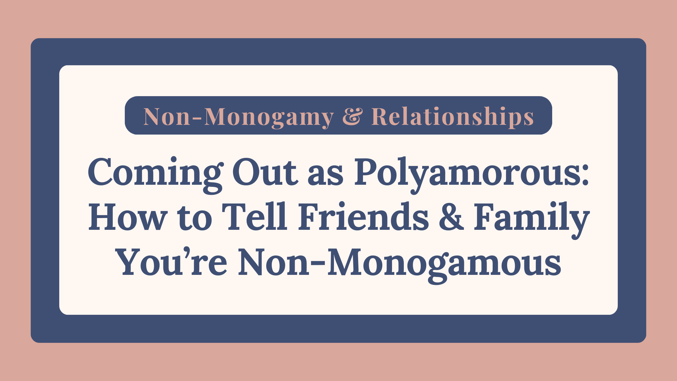 coming out as polyamorous coming out as non-monogamous telling friends and family