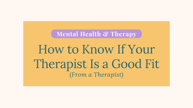 How to Know If Your Therapist Is a Good Fit (From a Therapist)